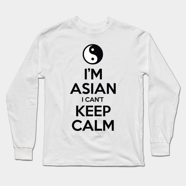 I'm Asian I Can't Keep Calm Long Sleeve T-Shirt by tinybiscuits